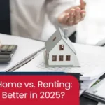 Is Buying Property Better Than Renting in 2025?